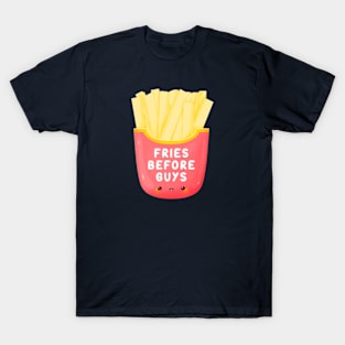 Fries before guys T-Shirt